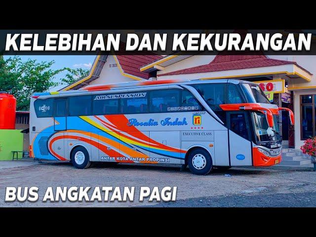 KELEBIHAN DAN KEKURANGAN...!!! BUS ANGKATAN PAGI