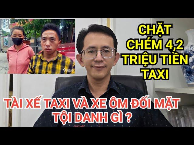 Vụ "chặt chém" 2 dì cháu dân tộc gần 5 triệu tiền cước taxi: đối mặt tội danh nào?