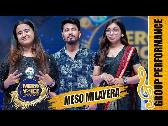 MESO MILAYERA||SAIRAJ KHATI, MUNA THATAL & SHRUTI B.K ||GROUP PERFORMANCE ||MERO VOICE UNIVERSE||