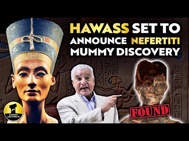 Zahi Hawass Set to Announce Queen Nefertiti Mummy Discovery: What Do We Know? | Ancient Architects