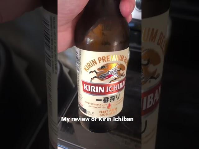 My review of Ichiban by Kirin Brewery Company