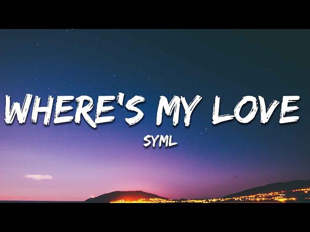 SYML - Where's My Love (Lyrics)