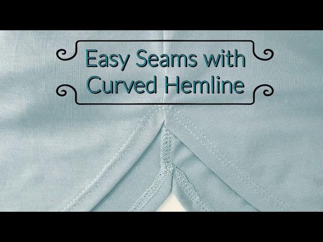 Easy Seams with Curved Hemline