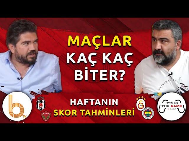 Haftanın Skor Tahminleri | Beşiktaş - Hatayspor | Galatasaray - Fenerbahçe