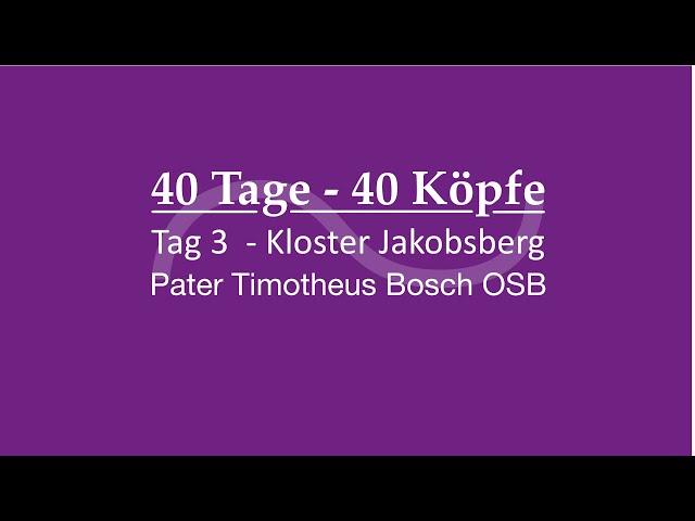 40 Tage – 40 Köpfe - Tag 3 – Kloster Jakobsberg