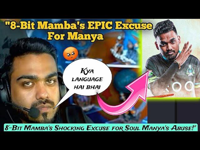 EXPOSED 8Bit Mamba Shocking  Excuse for Soul Manya  Abuse || Soul highlights