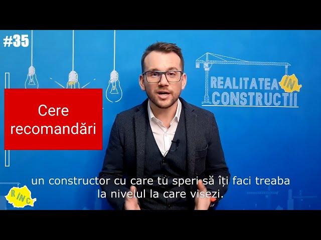 Cand vine vorba de constructor, cere recomandari, cere pareri - Realitatea in Constructii