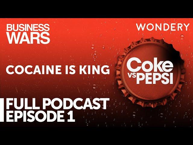 Episode 1: Cocaine is King | Coke vs. Pepsi | Business Wars