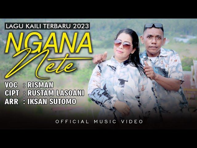 Lagu Kaili Terbaru 2023 NGANA NETE - RISMAN Cipt. Rustam Lasoani || Official Music Video