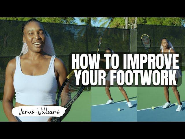 How To Improve Your Footwork With Venus Williams