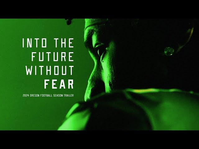 Into the Future Without Fear | Oregon Football 2024 Season Trailer