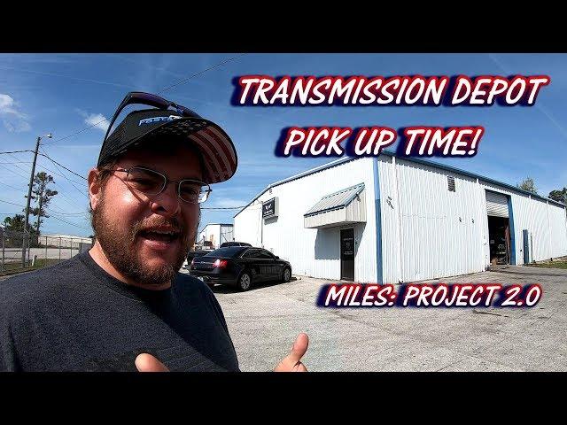 TRANSMISSION DEPOT PICKUP TIME MYLES: PROJECT 2.0