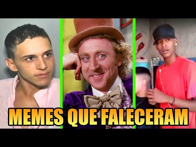 8 MEMES FAMOSOS QUE JÁ MORRERAM... #2