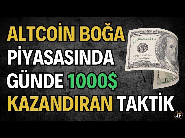 Altcoin Boğa Piyasasında Günde 1000 Dolar Kazandıran Taktik!