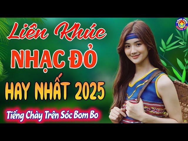 LK TIẾNG CHÀY TRÊN SÓC BOM BO // Tuyển Chọn  Những Ca Khúc Nhạc Đỏ Cách Mạng Mới Ra Lò Hay Nhất 2025