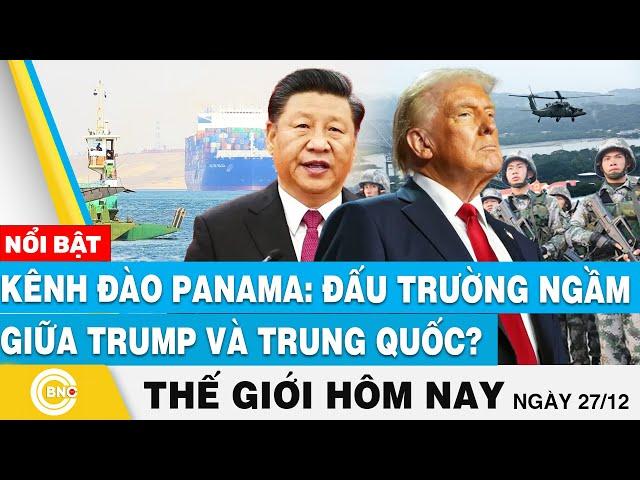 Tin thế giới hôm nay | Kênh đào Panama: Đấu trường ngầm giữa Trump và Trung Quốc? | BNC Now