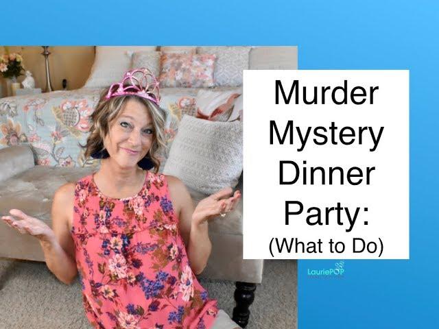 Murder Mystery Dinner Party (What to Do)