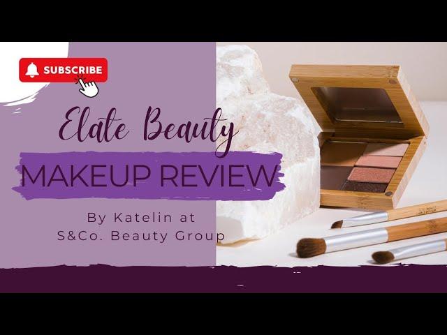 Elate Beauty Makeup Review by Katelin at S&Co.  Beauty Group