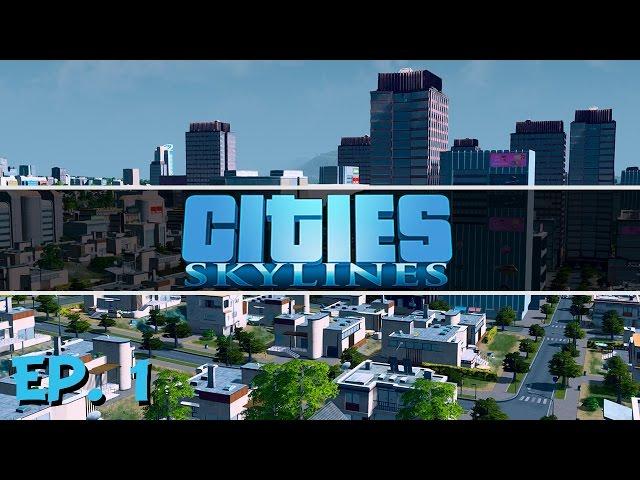 Cities Skylines - Ep. 1 - Gameplay Introduction - Let's Play