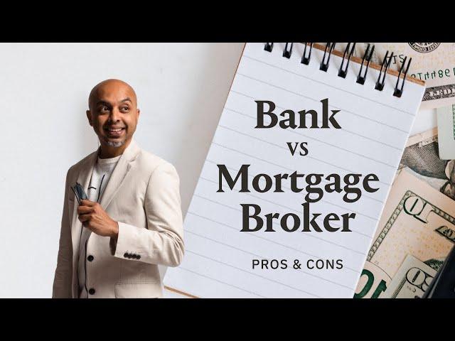 Bank vs Mortgage Broker - Pros & Cons