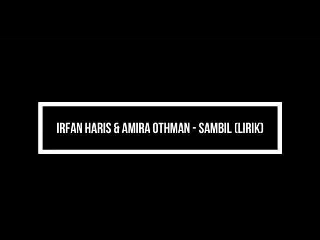 Irfan Haris & Amira Othman  - Sambil (Lirik)