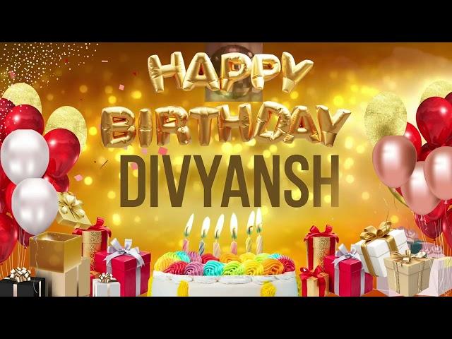 DiVYANSH - Happy Birthday Divyansh दिव्यांश