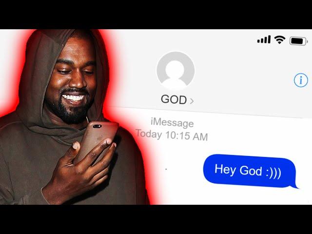KANYE was texting GOD