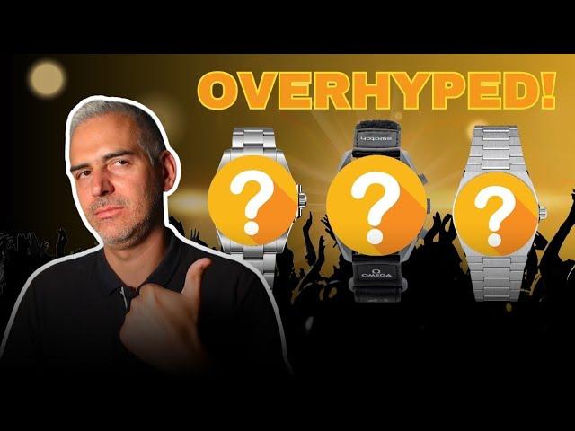 5 OVERHYPED watches that DON'T deserve the attention