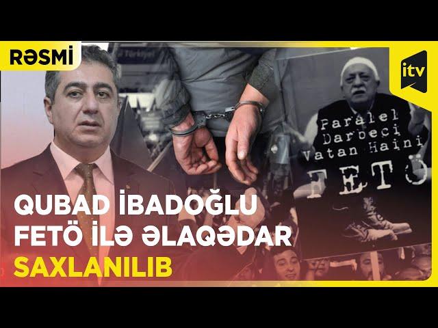 Qubad İbadoğlunun ofisində axtarış aparıldı, FETÖ ilə bağlı sənədlər aşkarlandı