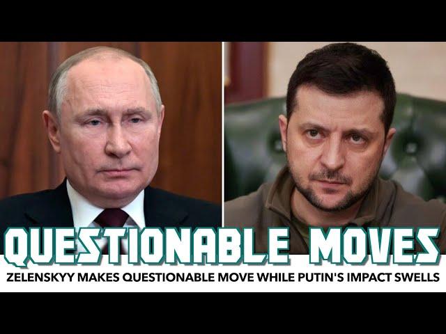 BREAKING: Zelenskyy Makes Questionable Move While Putin's Impact Swells