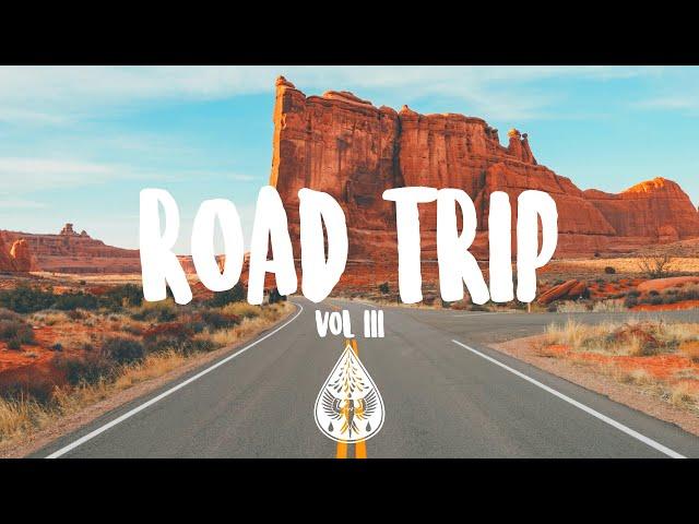 Road Trip  - An Indie/Pop/Rock Playlist | Vol. 3