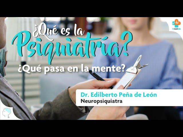 ¿QUÉ ES LA PSIQUIATRÍA? ¿QUÉ PASA EN LA MENTE? | Tu Salud Guía