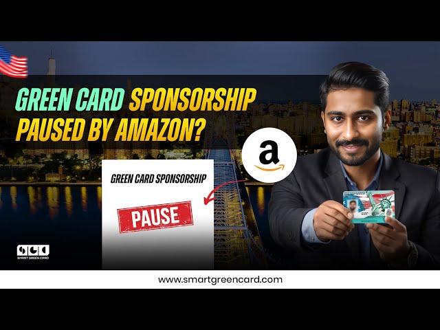 Amazon Pausing Green Card Sponsorship? Your Green Card Options for 2024 || Smart Green Card