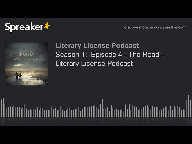 Season 1:  Episode 4 - The Road - Literary License Podcast