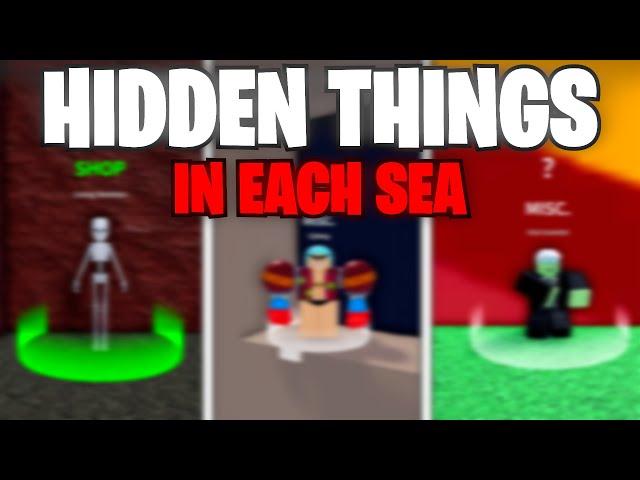 *HIDDEN THINGS* In EACH Sea - Blox Fruits