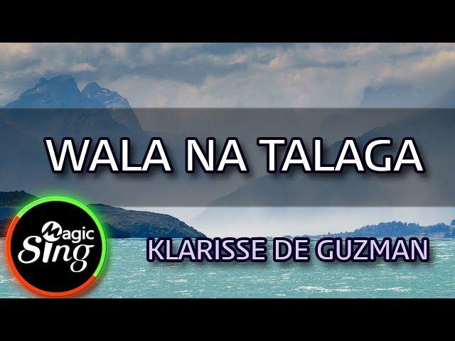 [MAGICSING Karaoke] KLARISSE DE GUZMAN_WALA NA TALAGA  karaoke | Tagalog