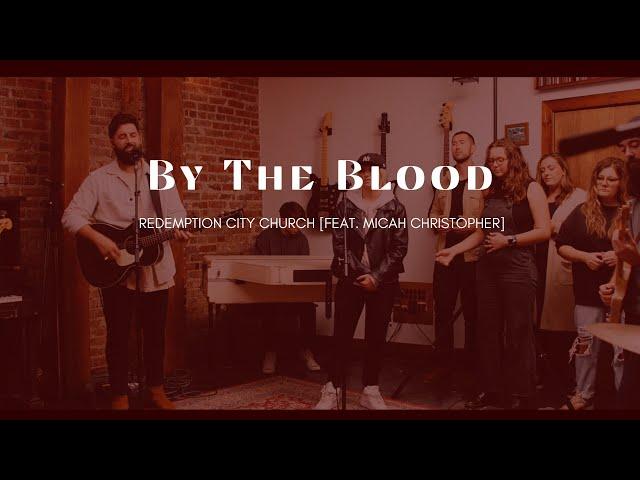 By The Blood - Redemption City (Feat. Micah Christopher)