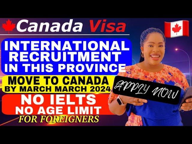 Come To Canada By March 2024 |New International Recruitment In This Province |Move With Family