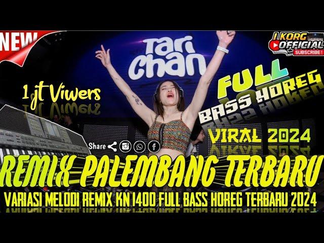 REMIX PALEMBANG FULL TERBARU 2024 FULL BASS HOREG VARIASI REMIX KN 1400 Audio HQ