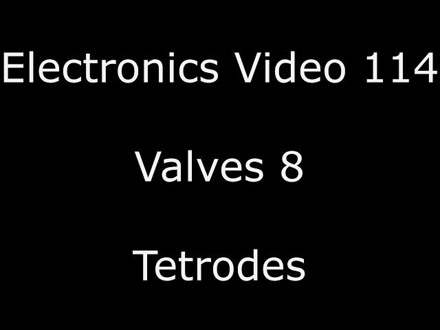 Analogue electronics 114: Valves 8 - Tetrodes