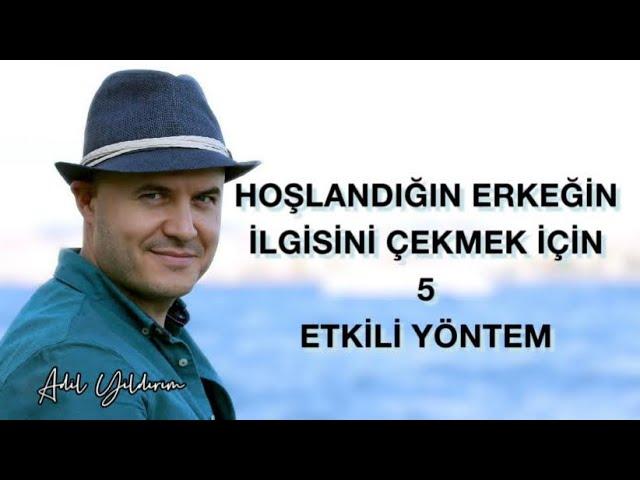 HOŞLANDIĞIN ERKEĞİN İLGİSİNİ ÇEKMENİN BEŞ YOLU NELERDİR? ERKEK DÜNYASINDAN KADINLARA TÜYOLAR