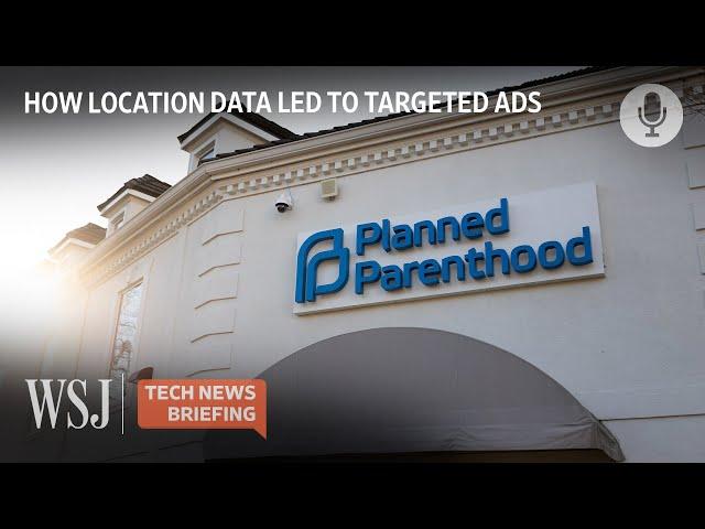 How an Antiabortion Group Targeted Planned Parenthood Visitors With Ads | WSJ Tech News Briefing
