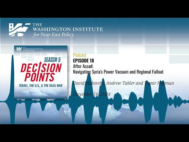 Decision Points Podcast S5 E18: After Assad: Navigating Syria's Power Vacuum and Regional Fallout