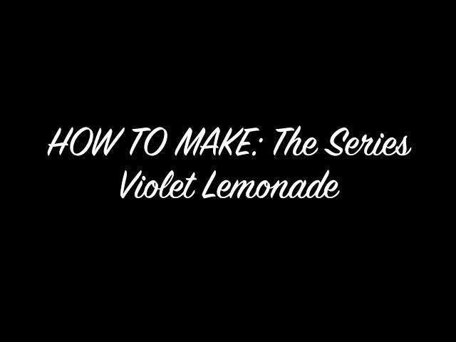 Episode 172: HOW TO MAKE: The Series: Violet Lemonade