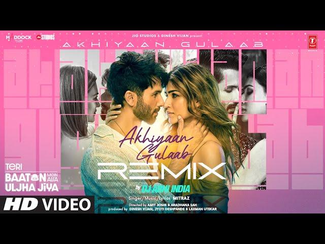 Akhiyaan Gulaab(Remix): Shahid Kapoor,Kriti |Mitraz |DJ Abhi India |Teri Baaton Mein Aisa Uljha Jiya