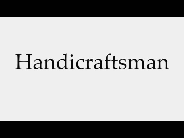 How to Pronounce Handicraftsman