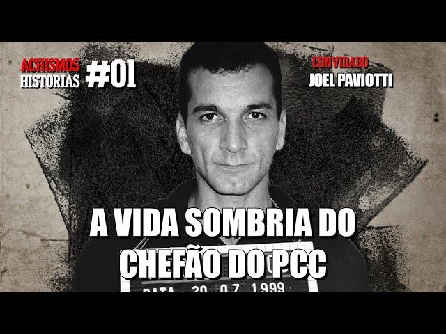 MARCOLA: A HISTÓRIA DO PODEROSO CHEFÃO DO PCC FT. JOEL PAVIOTTI | #ACHISMOS HISTÓRIAS #1