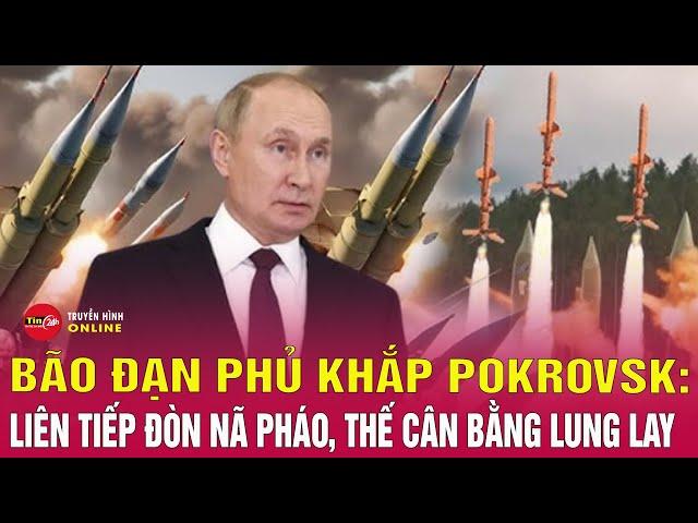 Tin Tức Nga Ukraine mới nhất :  Nga tiến công tổng lực chiến sự bùng nổ tại mặt trận Pokrovsk