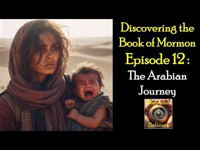 Discovering the Book of Mormon Ep 12: The Arabian Journey