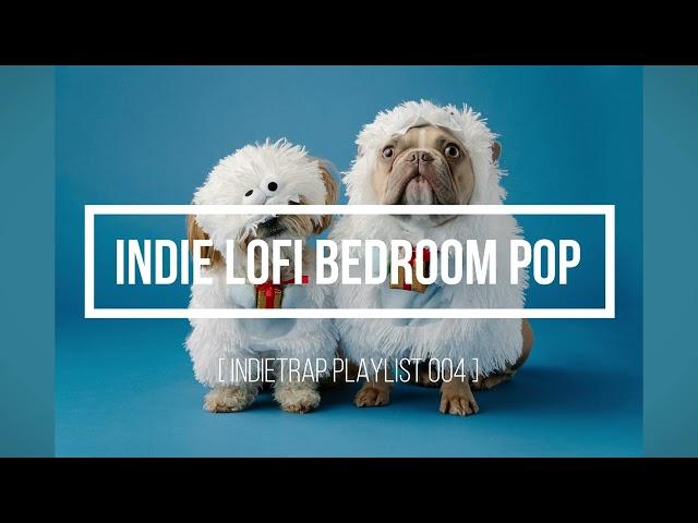 INDIE Lofi Bedroom Pop [ IndiETrap Playlist 004 ]